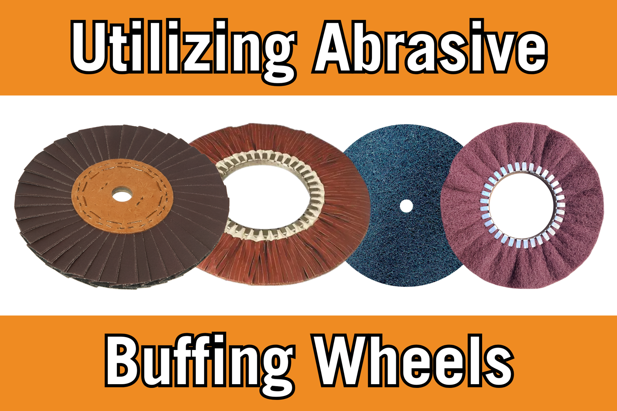 Utilizing Abrasive Buffing Wheels in Pre-Polishing Operations